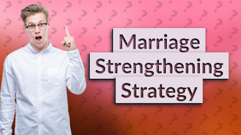 Marriage Strengthening Strategy