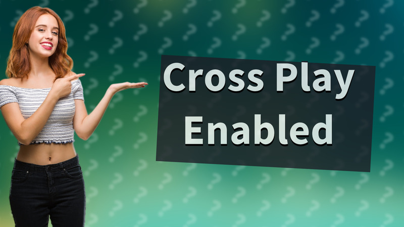 Cross Play Enabled