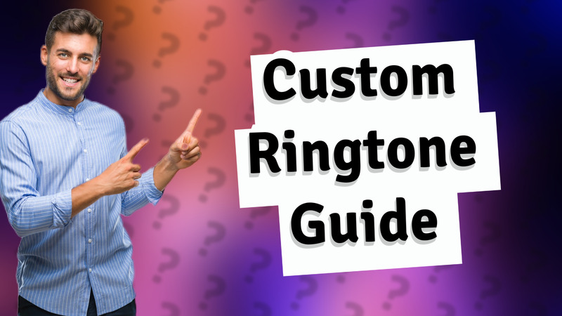 Custom Ringtone Guide