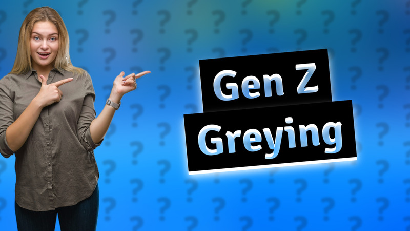 Gen Z Greying