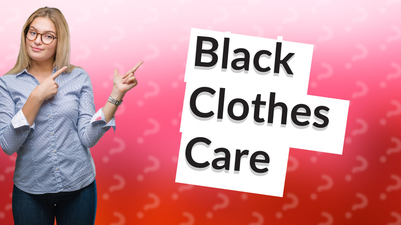 Black Clothes Care