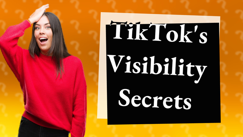 TikTok's Visibility Secrets