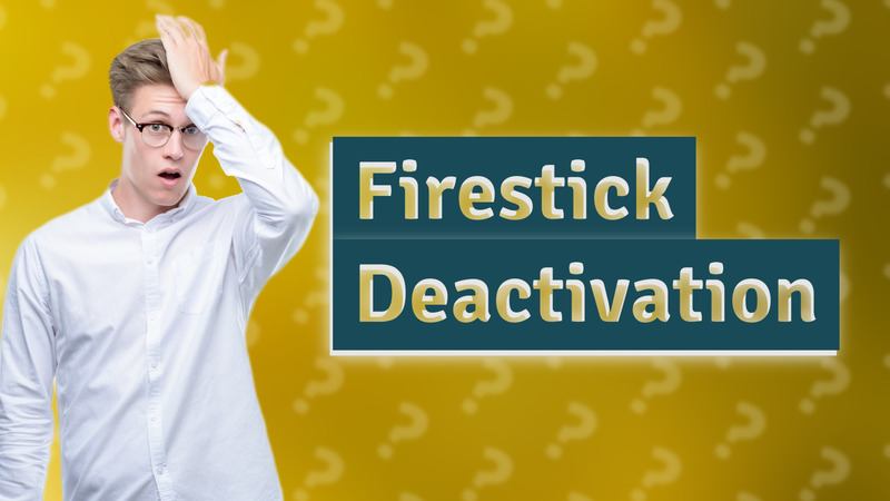 Firestick Deactivation