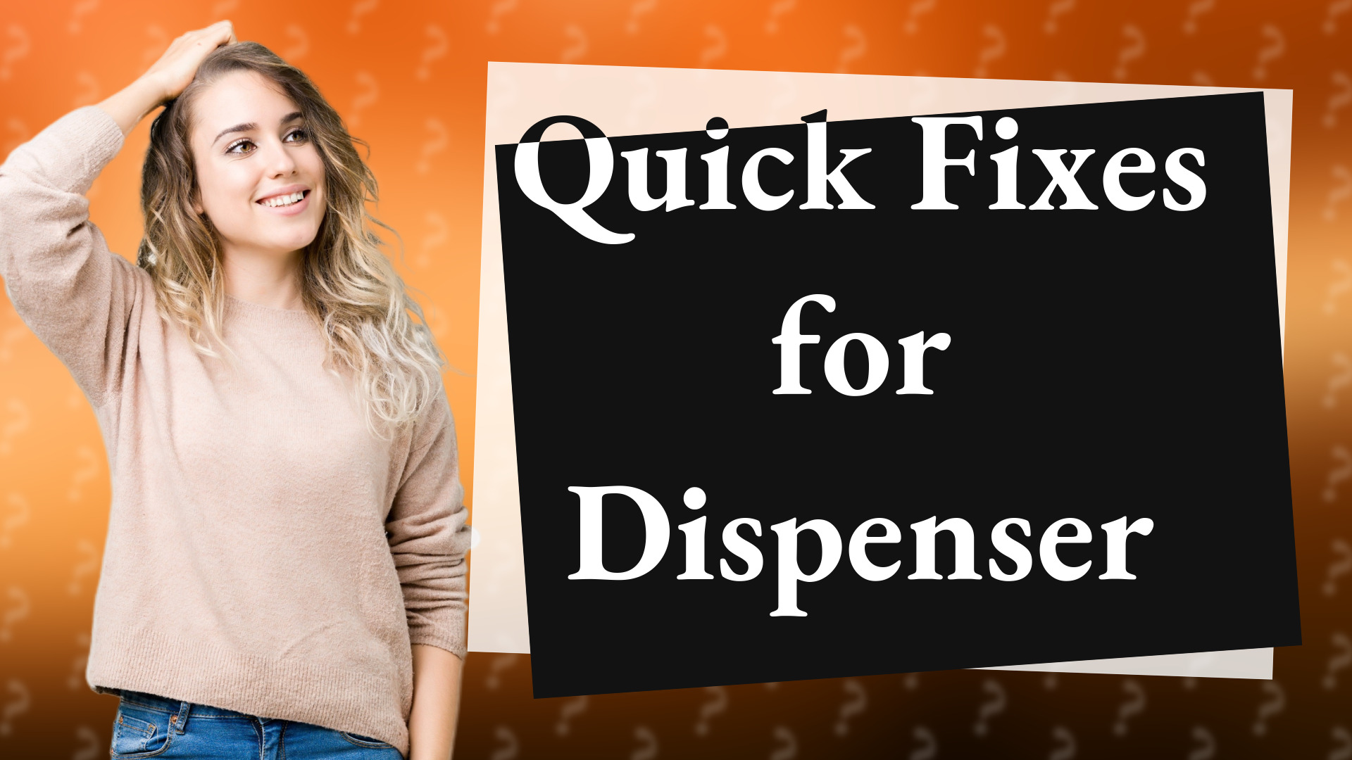 Quick Fixes for Dispenser