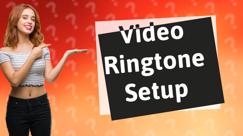 Video Ringtone Setup