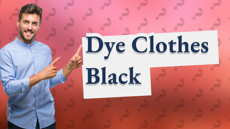 Dye Clothes Black