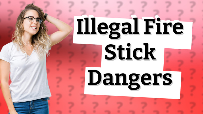 Illegal Fire Stick Dangers