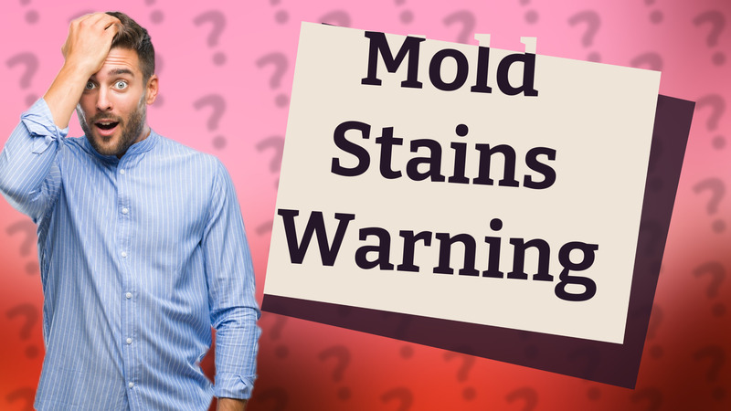 Mold Stains Warning