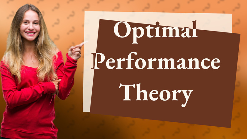 Optimal Performance Theory