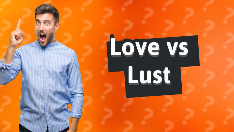 Love vs Lust