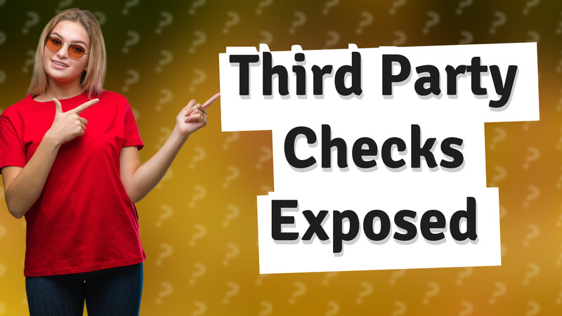 Third Party Checks Exposed