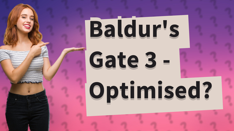Baldur's Gate 3 - Optimised?