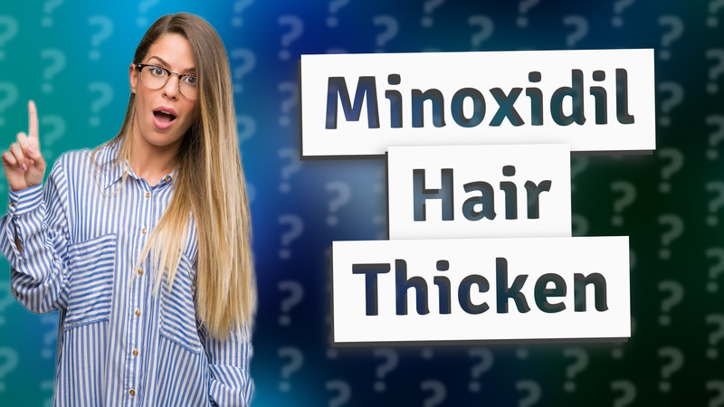 Minoxidil Hair Thicken