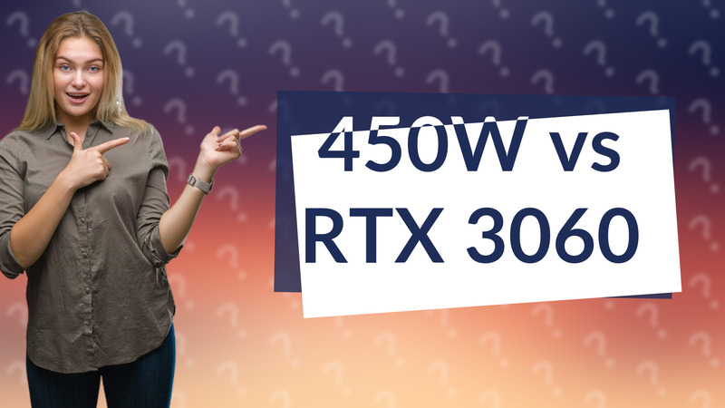 450W vs RTX 3060