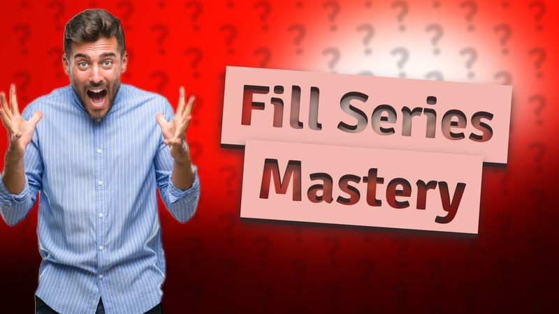 Fill Series Mastery