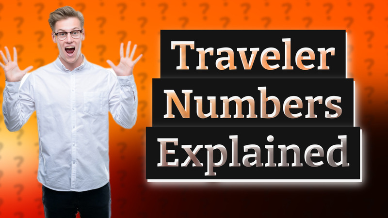 Traveler Numbers Explained