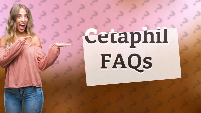 Cetaphil FAQs