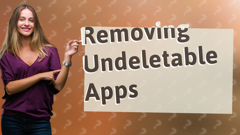 Removing Undeletable Apps