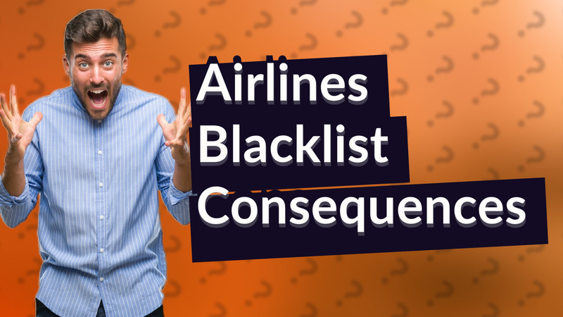 Airlines Blacklist Consequences