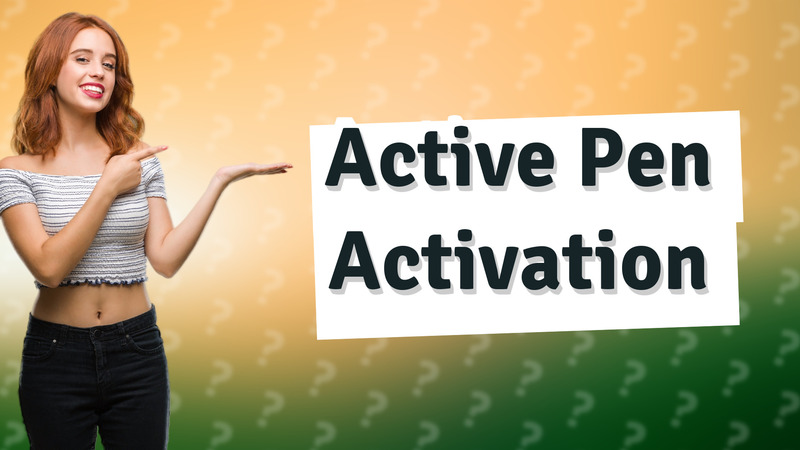 Active Pen Activation