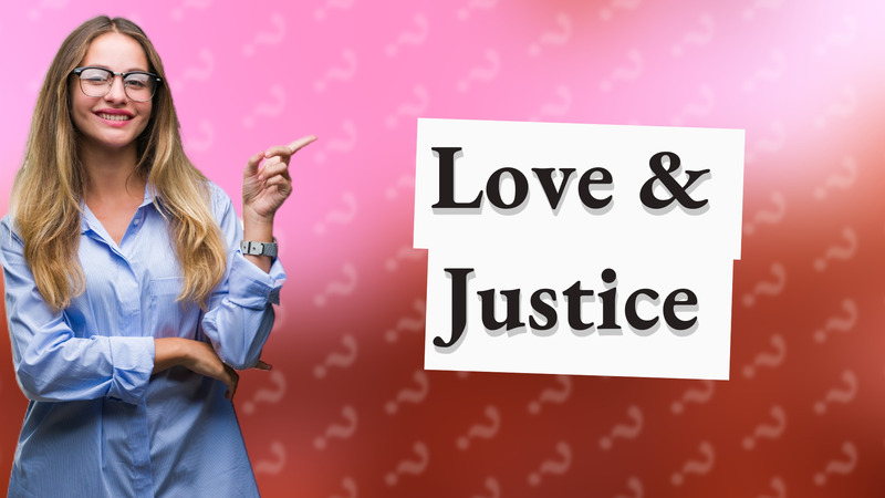 Love & Justice