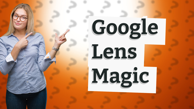 Google Lens Magic