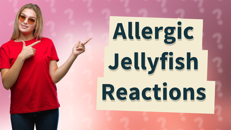 Allergic Jellyfish Reactions