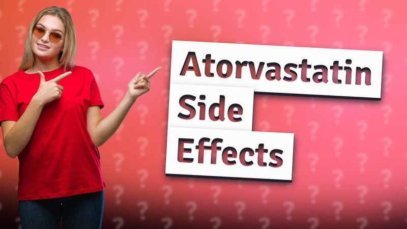 Atorvastatin Side Effects