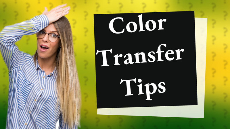 Color Transfer Tips