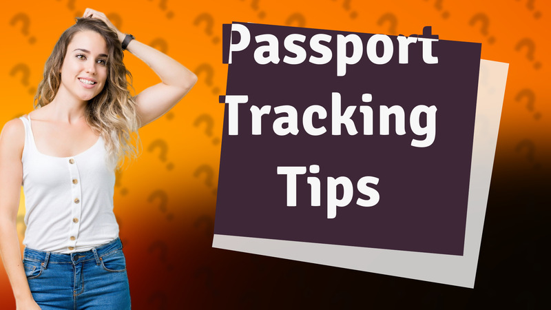 Passport Tracking Tips