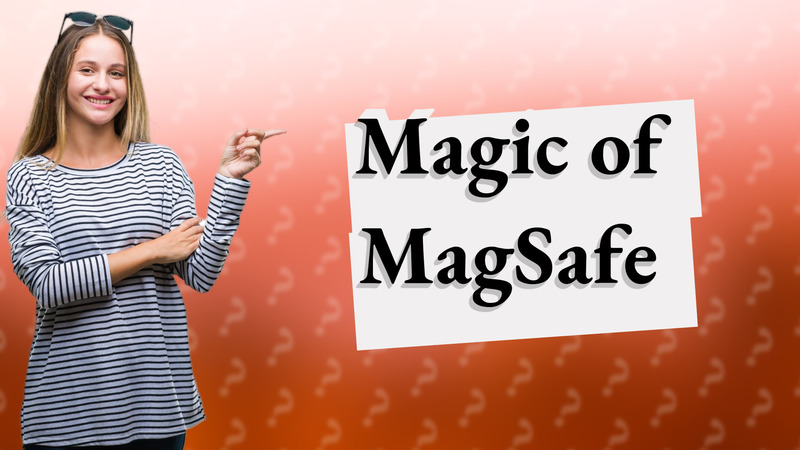 Magic of MagSafe