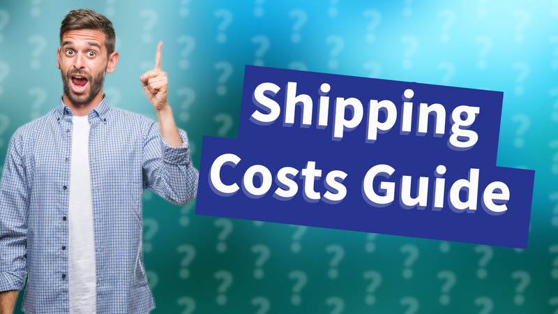 Shipping Costs Guide