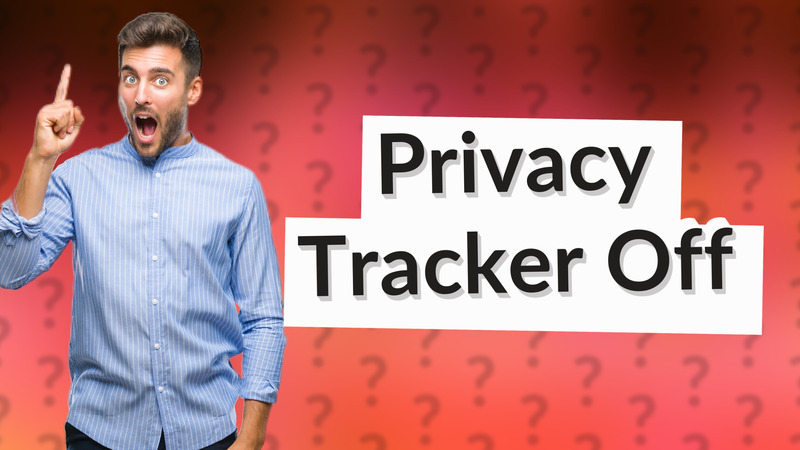Privacy Tracker Off