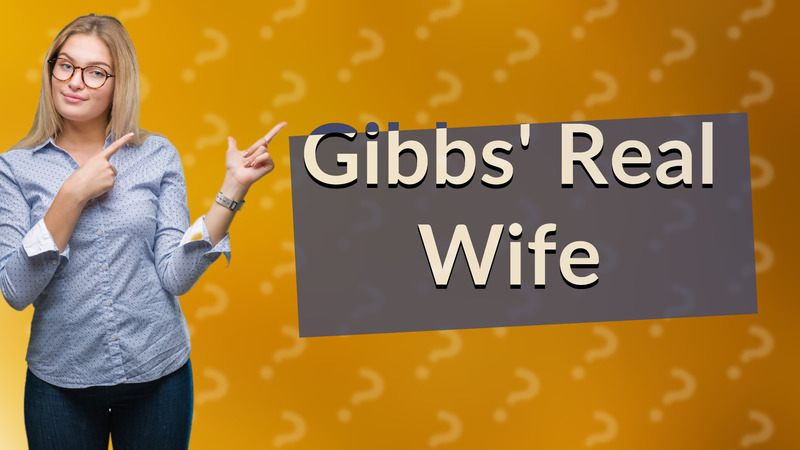 Gibbs' Real Wife