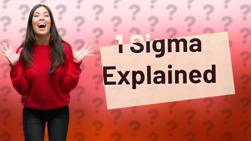 1 Sigma Explained