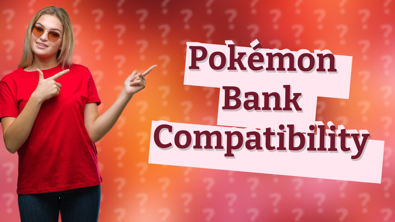 Pokémon Bank Compatibility