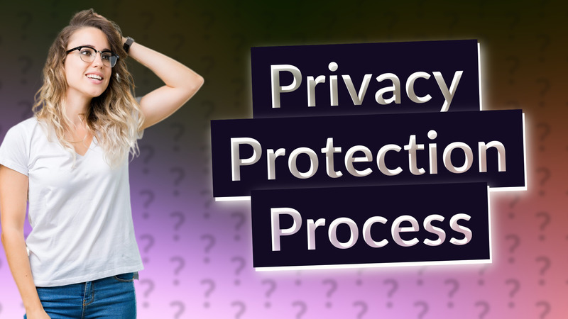 Privacy Protection Process