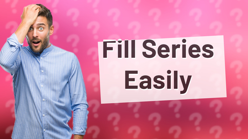 Fill Series Easily