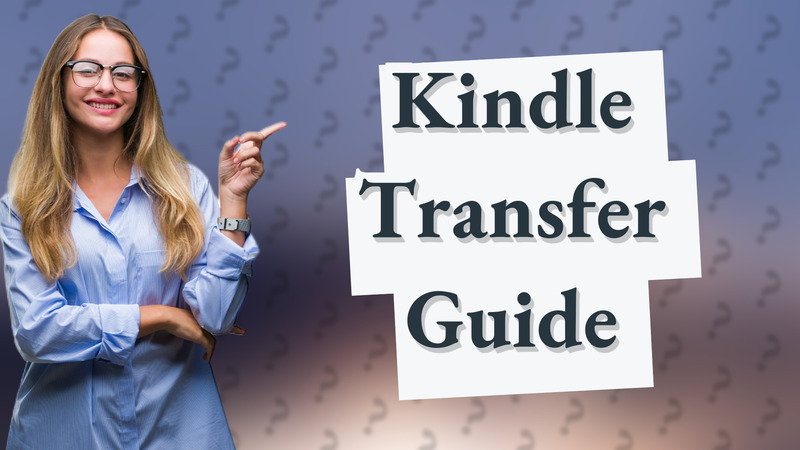 Kindle Transfer Guide