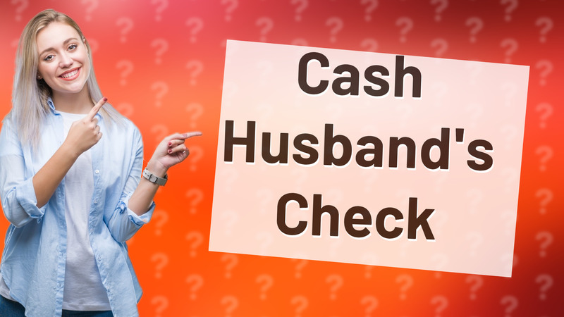 Cash Husband's Check