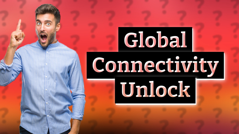 Global Connectivity Unlock