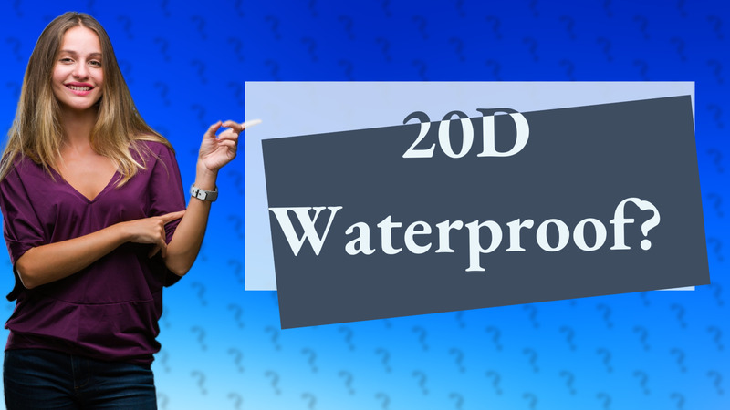 20D Waterproof?