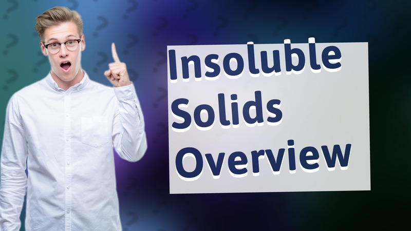 Insoluble Solids Overview