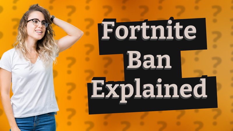 Fortnite Ban Explained