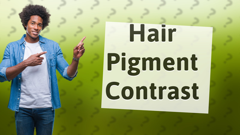 Hair Pigment Contrast
