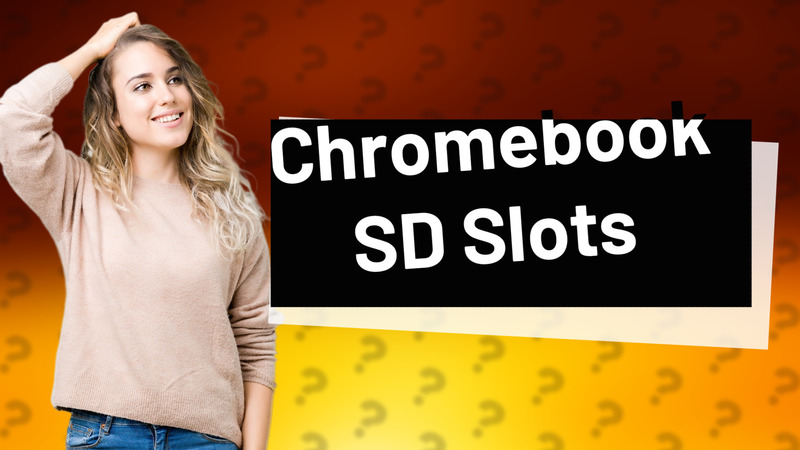 Chromebook SD Slots
