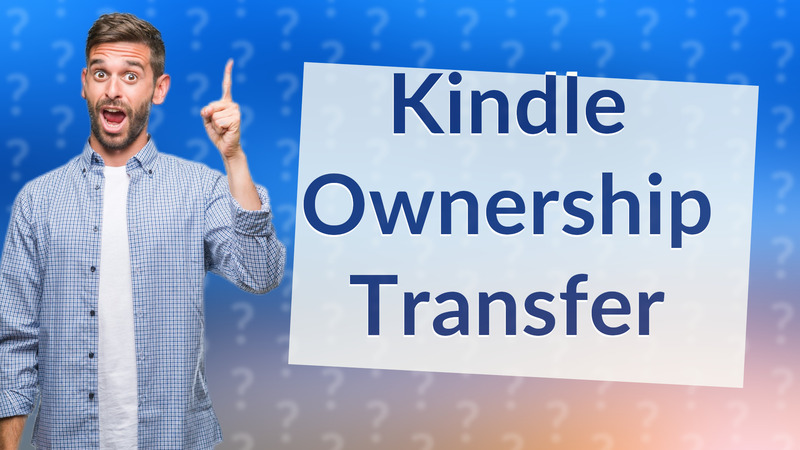 Kindle Ownership Transfer