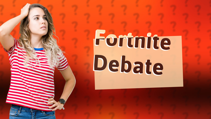 Fortnite Debate