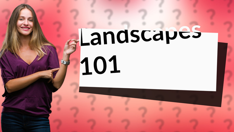 Landscapes 101