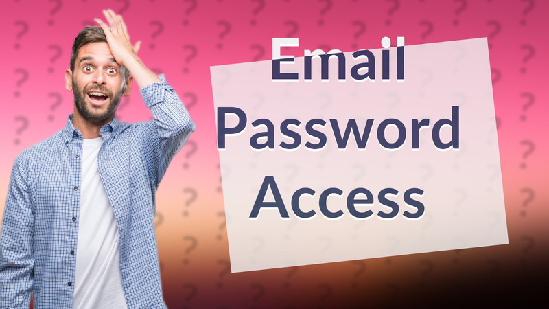Email Password Access